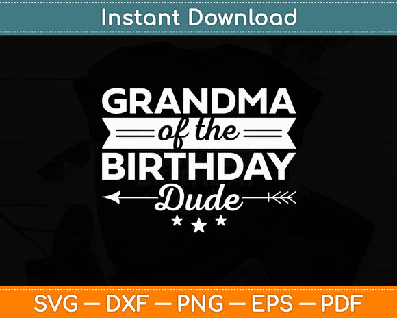 Grandma Of The Birthday Dude Party B-day Boy Proud Birthday Svg Digital Cutting File