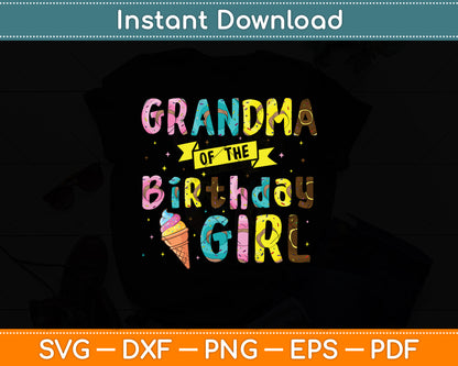 Grandma Of The Birthday Girl Ice Cream Party Svg Digital Cutting File