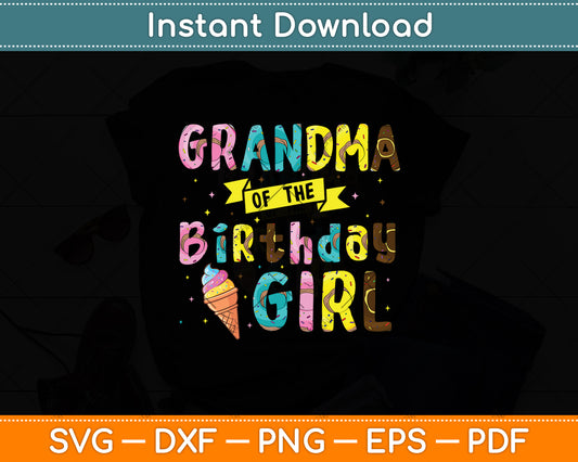 Grandma Of The Birthday Girl Ice Cream Party Svg Digital Cutting File