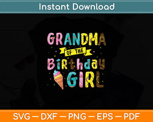 Grandma Of The Birthday Girl Ice Cream Party Svg Digital Cutting File
