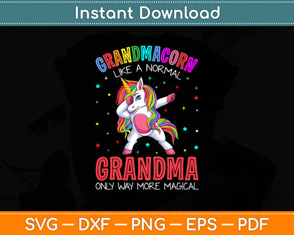Grandmacorn Like A Normal Grandma Only Way More Magical Svg Digital Cutting File