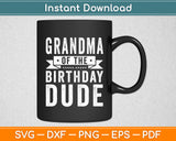 Grandma of the Birthday Dude Svg Digital Cutting File