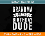 Grandma of the Birthday Dude Svg Digital Cutting File