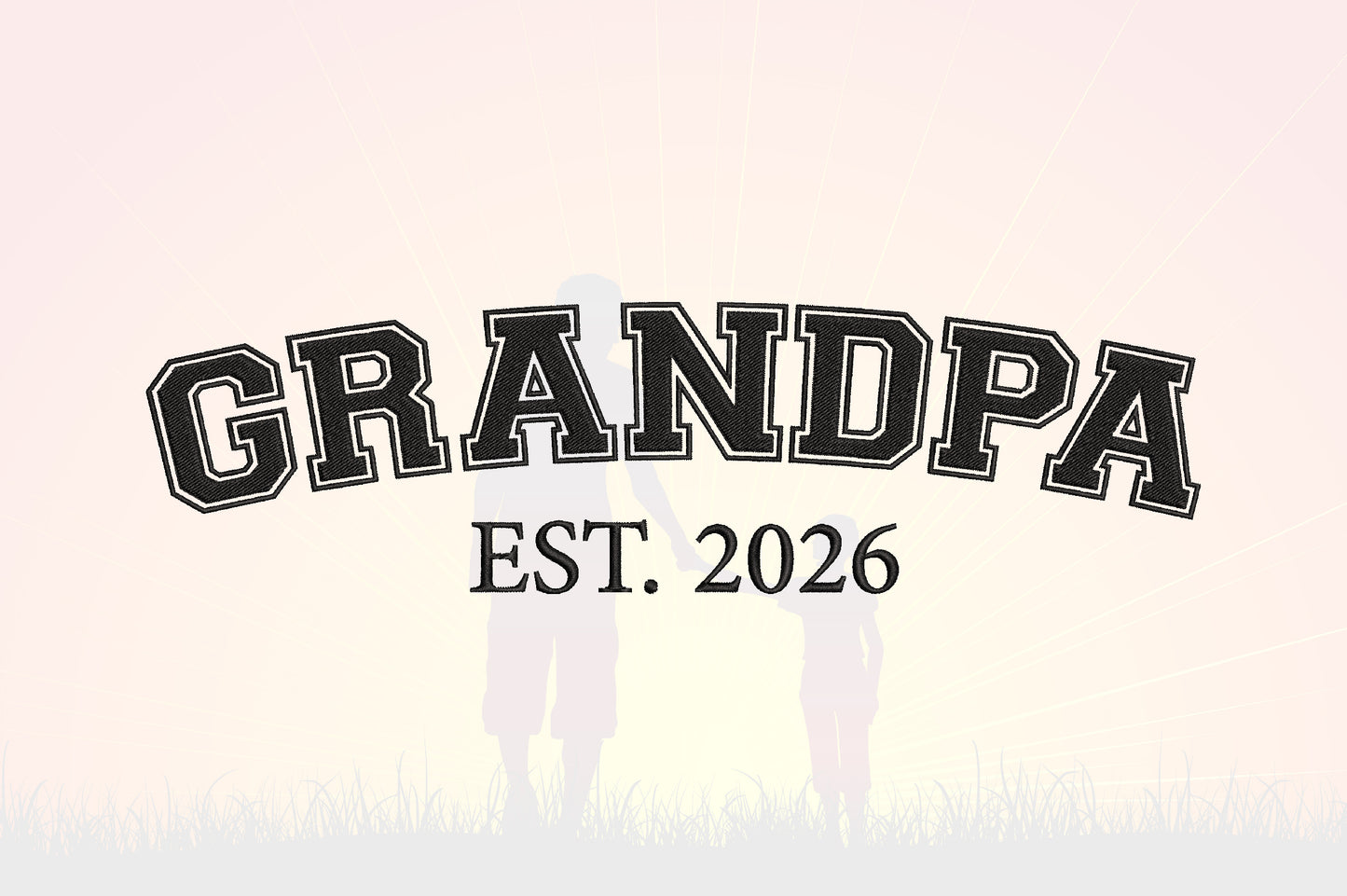 Grandpa EST 2026 Embroidery Design, Proud Grandpa Machine Embroidery Pattern, Grandfather Embroidery Design