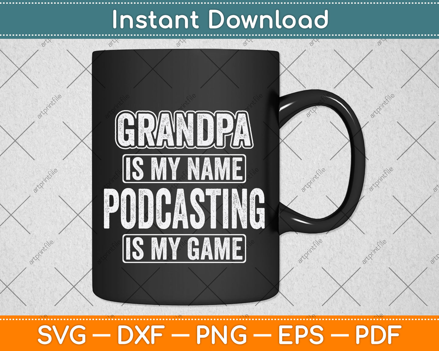 Grandpa Is My Name Podcasting Is My Game Funny Svg Png Dxf Digital Cutting File
