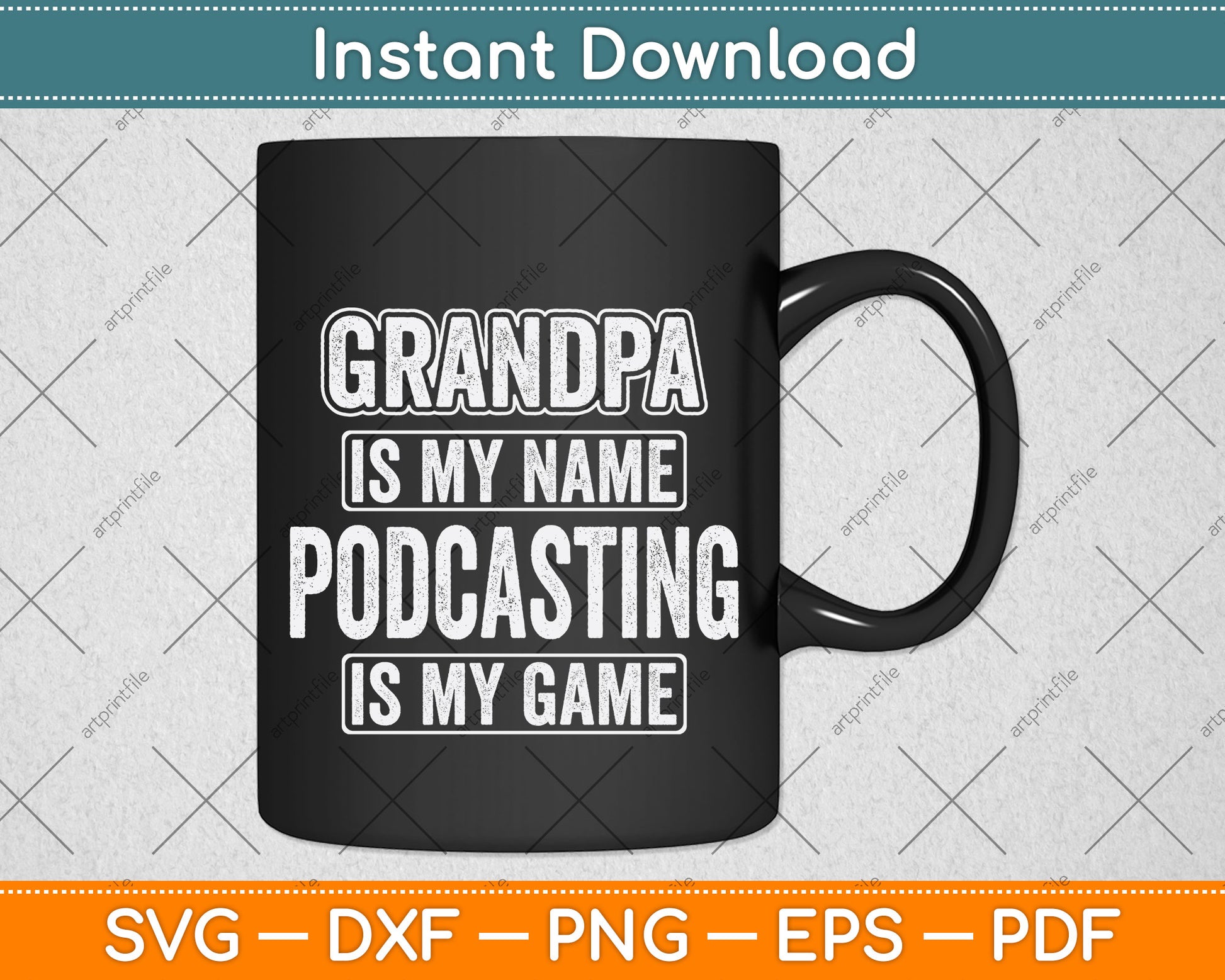 Grandpa Is My Name Podcasting Is My Game Funny Svg Png Dxf Digital Cutting File