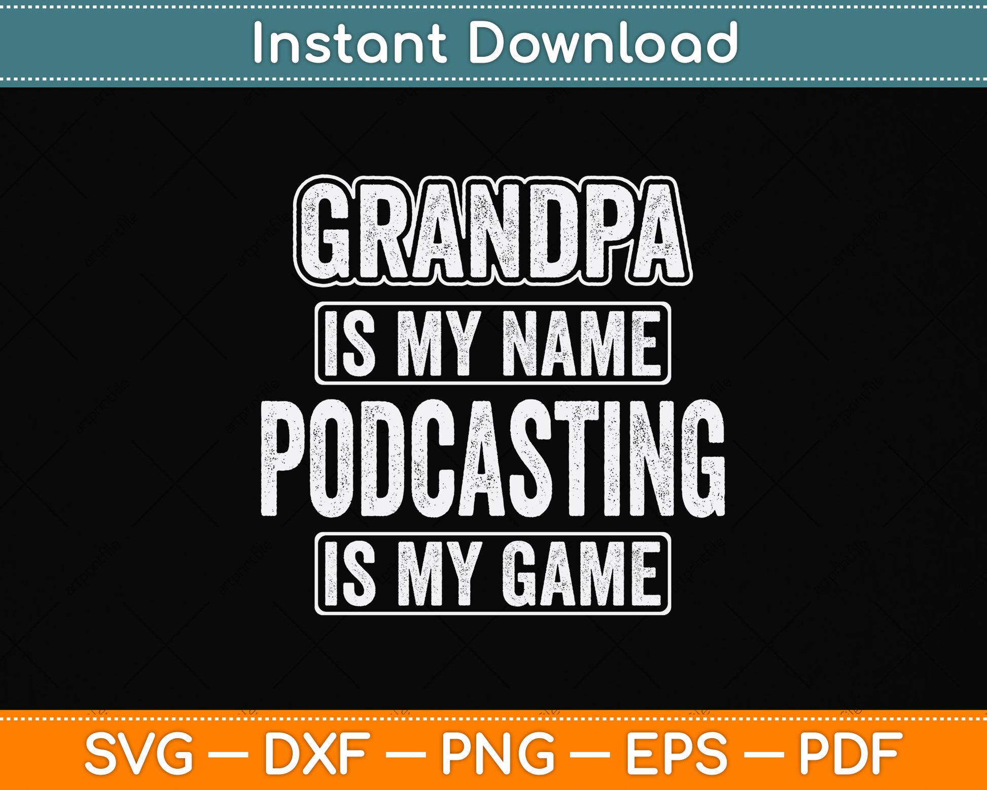 Grandpa Is My Name Podcasting Is My Game Funny Svg Png Dxf Digital Cutting File