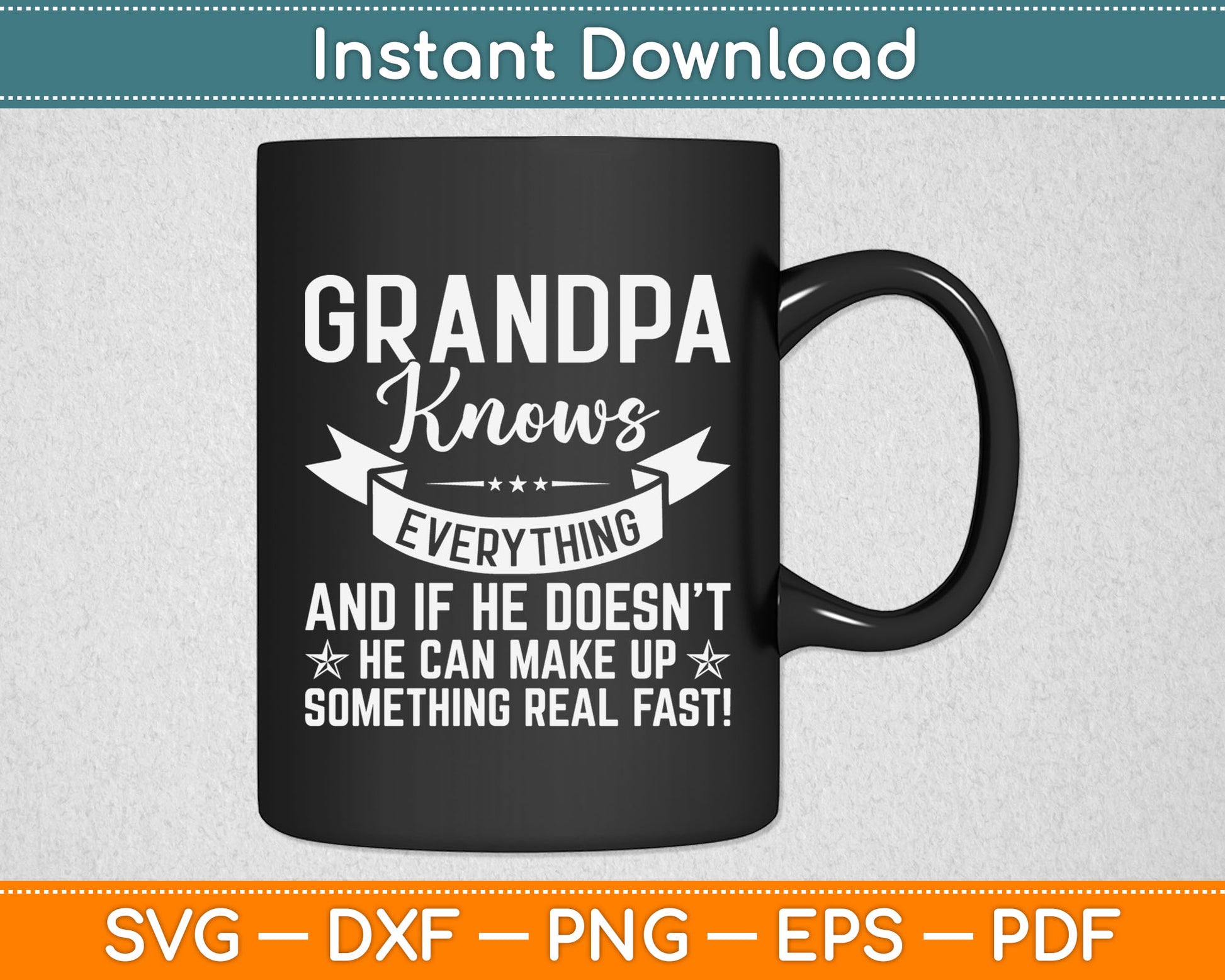 Grandpa Knows Everything If He Doesn't Know Father's Day Svg Design Cutting File