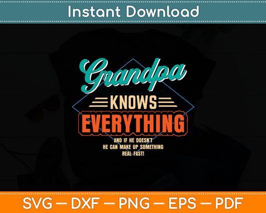 Grandpa Knows Everything If He Doesn't Know Father's Day Svg Design Digital File