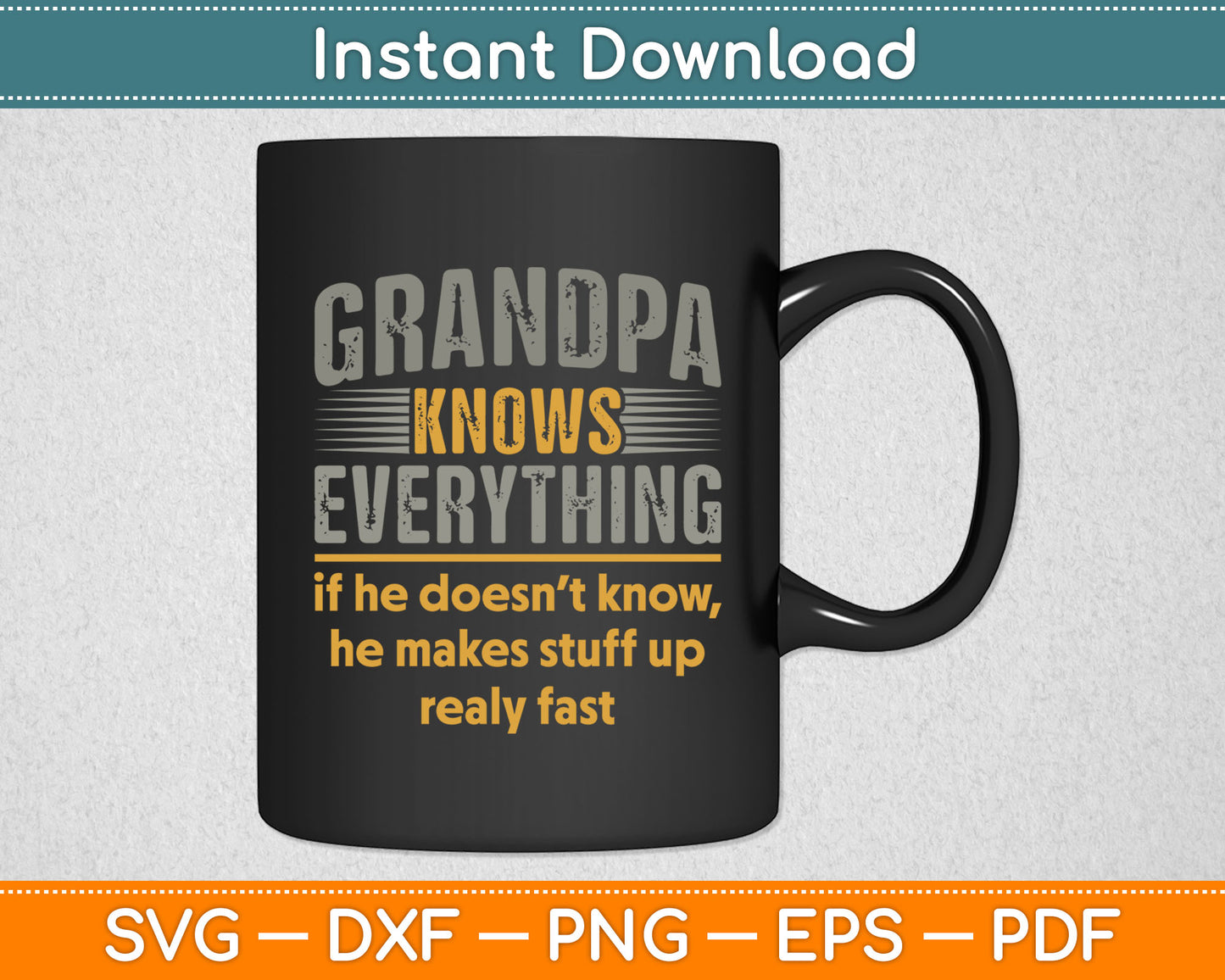 Grandpa Knows Everything Funny Father's Day Birthday Svg Digital Cutting File