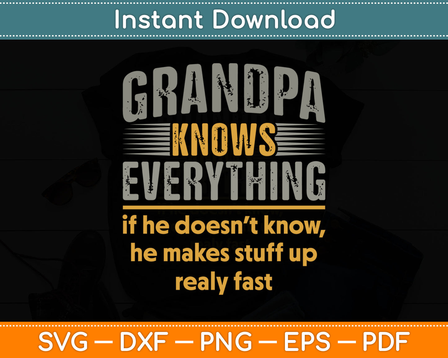Grandpa Knows Everything Funny Father's Day Birthday Svg Digital Cutting File