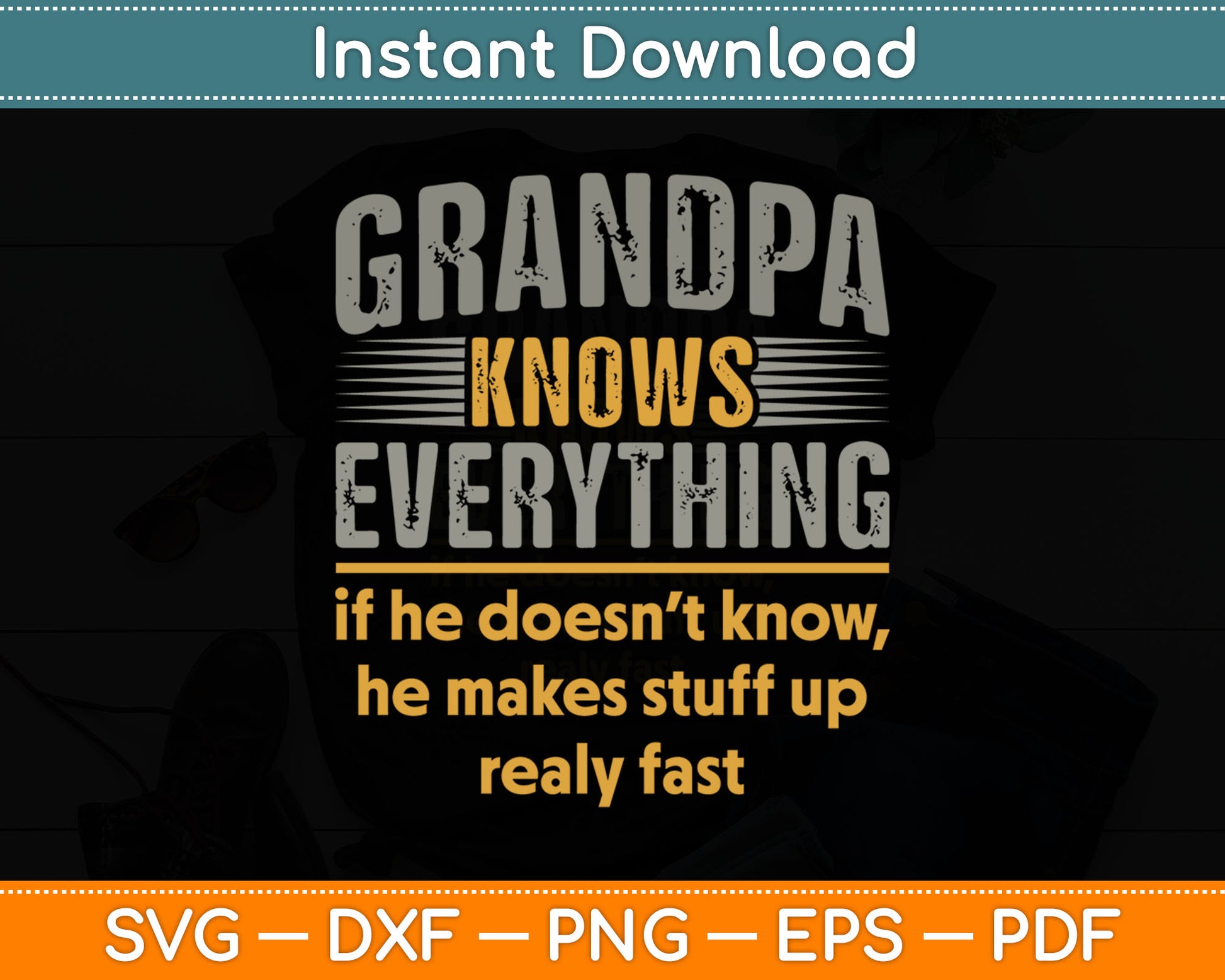 Grandpa Knows Everything Funny Father's Day Birthday Svg Digital Cutting File