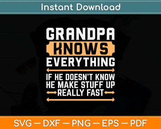 Grandpa Knows Everything If He Doesn't Know Father's Day Svg Cricut Cutting File