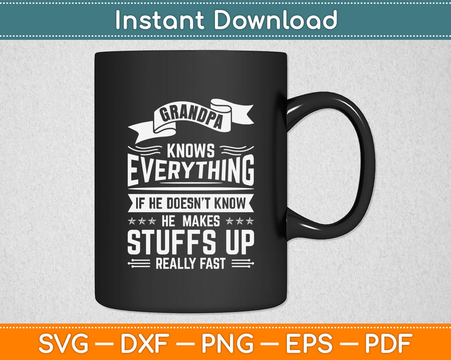 Grandpa Knows Everything If He Doesn't Know Father's Day Svg Digital Cutting File