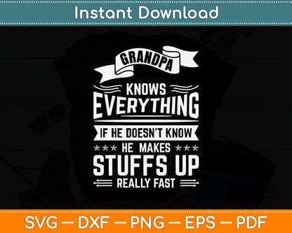 Grandpa Knows Everything If He Doesn't Know Father's Day Svg Digital Cutting File