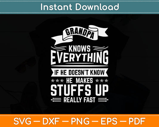 Grandpa Knows Everything If He Doesn't Know Father's Day Svg Digital Cutting File