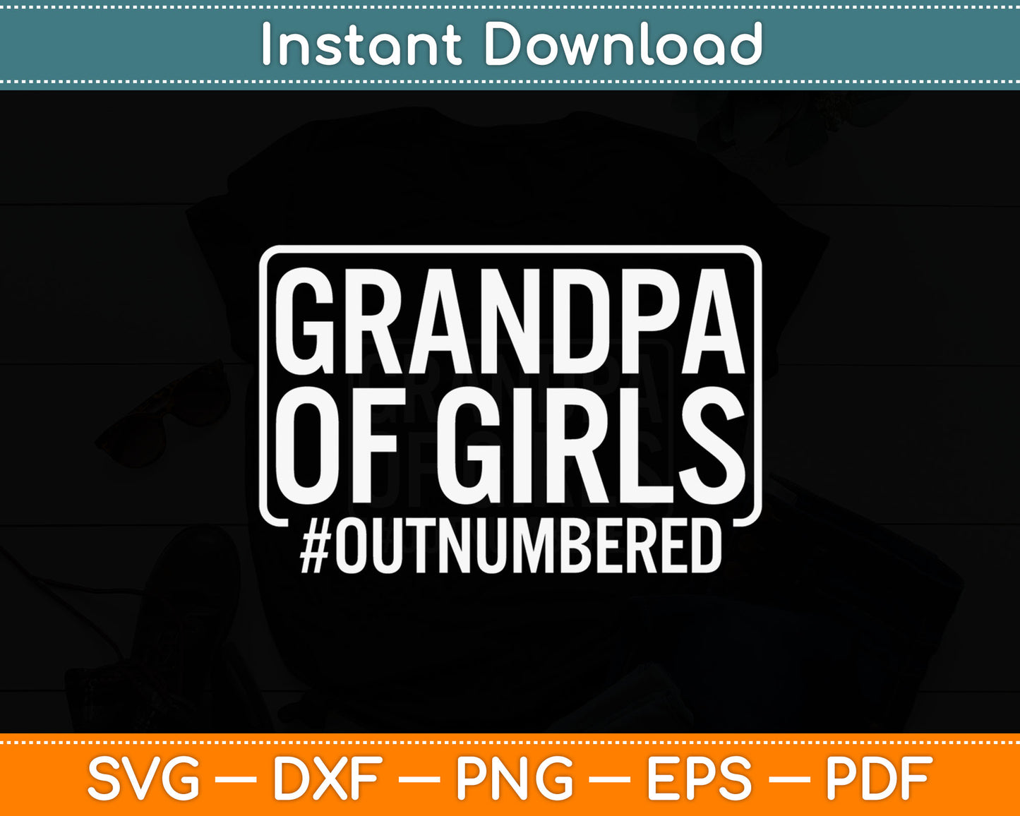 Grandpa Of Girls Outnumbered Svg Digital Cutting File