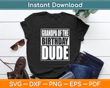 Grandpa Of The Birthday Dude Grandpa Of The Birthday Boy Svg Digital Cutting File
