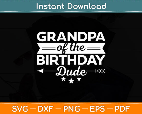 Grandpa Of The Birthday Dude Party B-day Boy Proud Birthday Svg Digital Cutting File