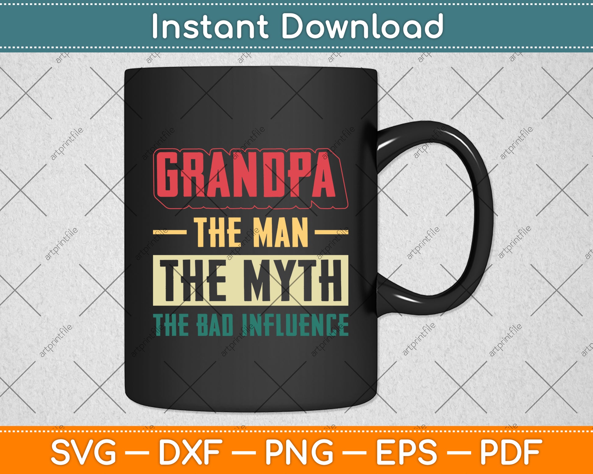 Grandpa The Man The Myth The Bad Influence Vintage Svg Digital Cutting File