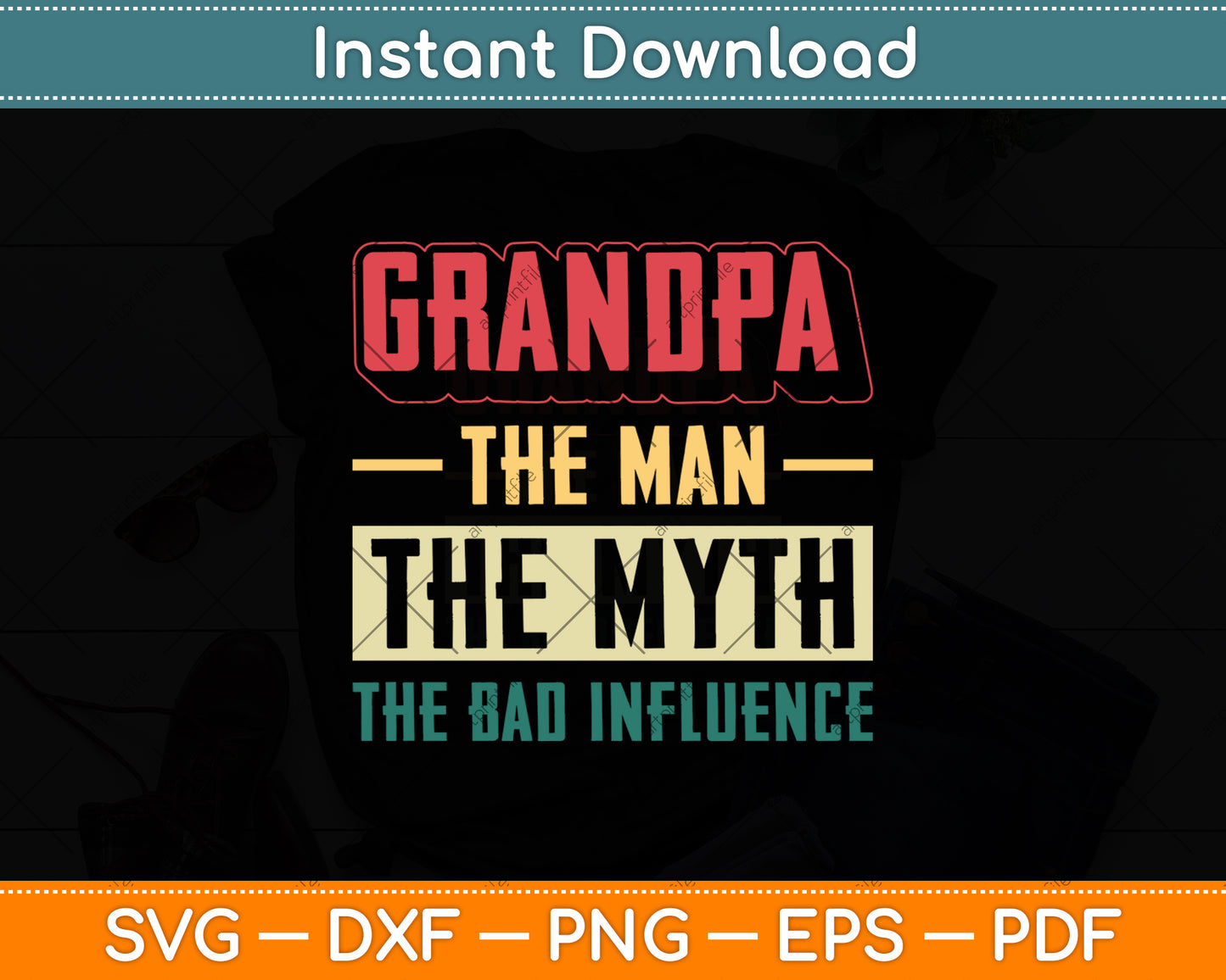 Grandpa The Man The Myth The Bad Influence Vintage Svg Digital Cutting File