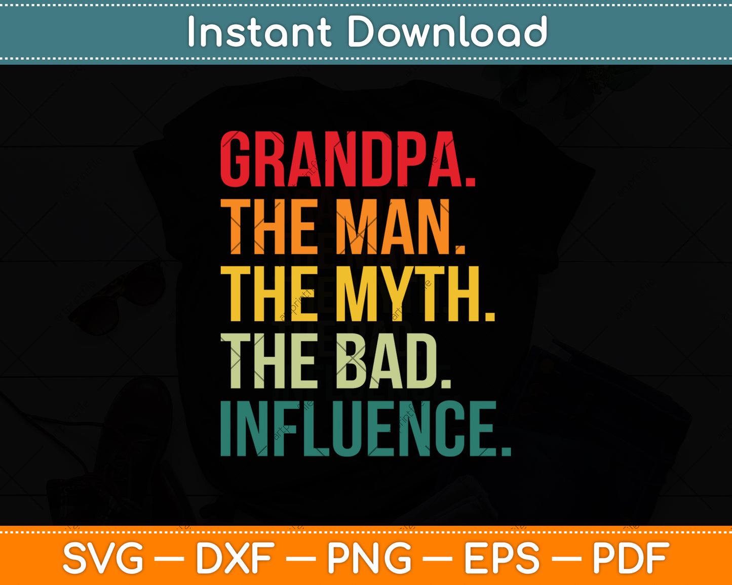 Grandpa The Man The Myth The Bad Influence Svg Digital Cutting File