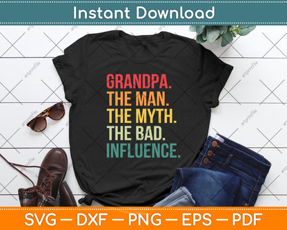 Grandpa The Man The Myth The Bad Influence Svg Digital Cutting File
