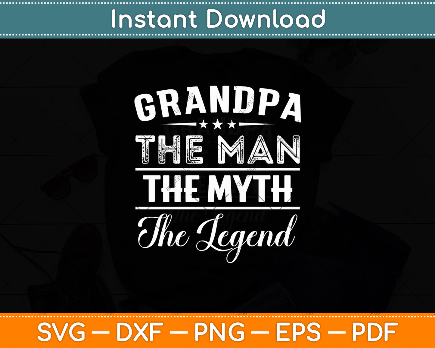 Grandpa The Man The Myth The Legend Father's Day Svg Digital Cutting File