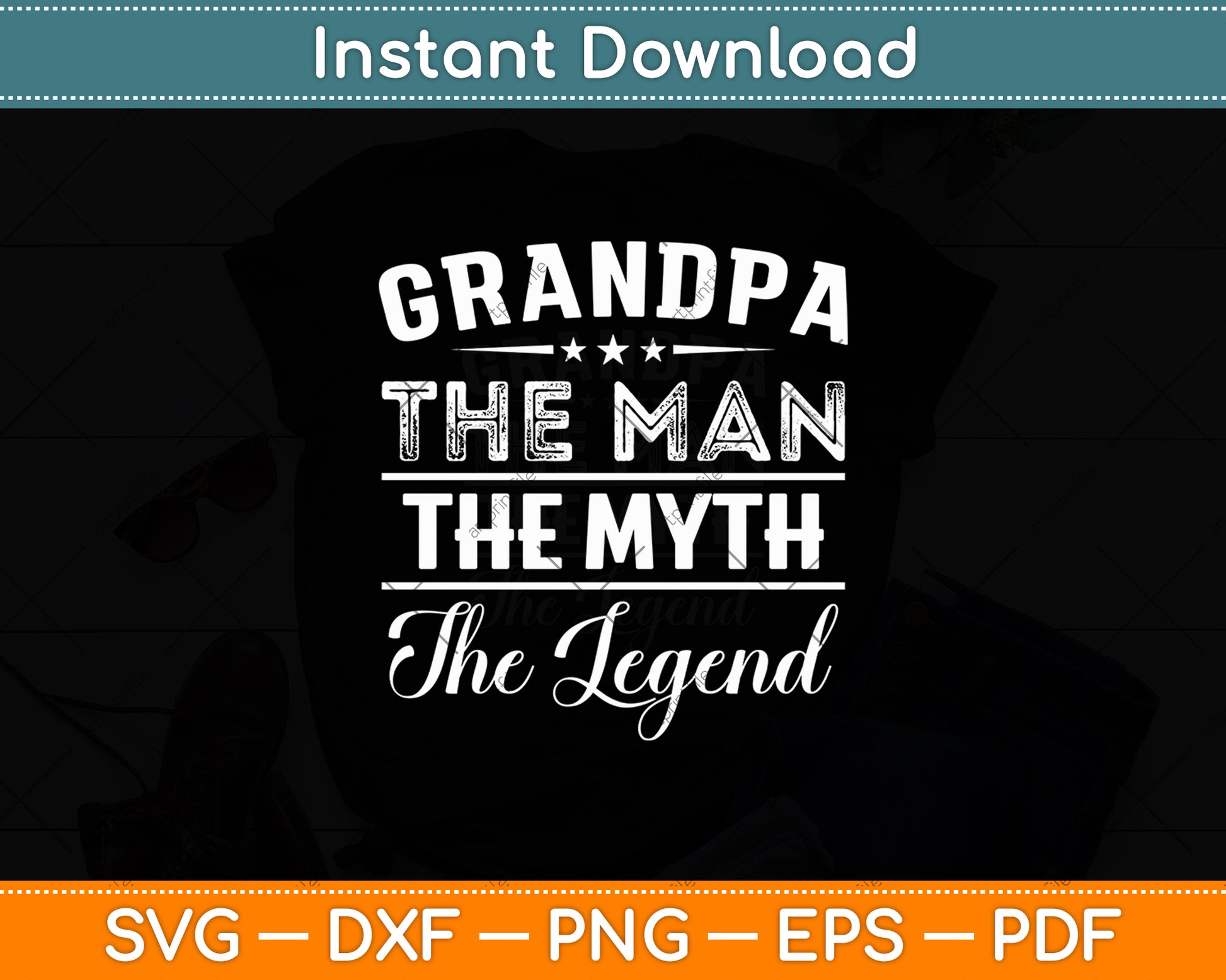 Grandpa The Man The Myth The Legend Father's Day Svg Digital Cutting File