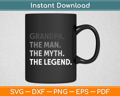 Grandpa The Man The Myth The Legend Father's Day Svg Digital Cutting File
