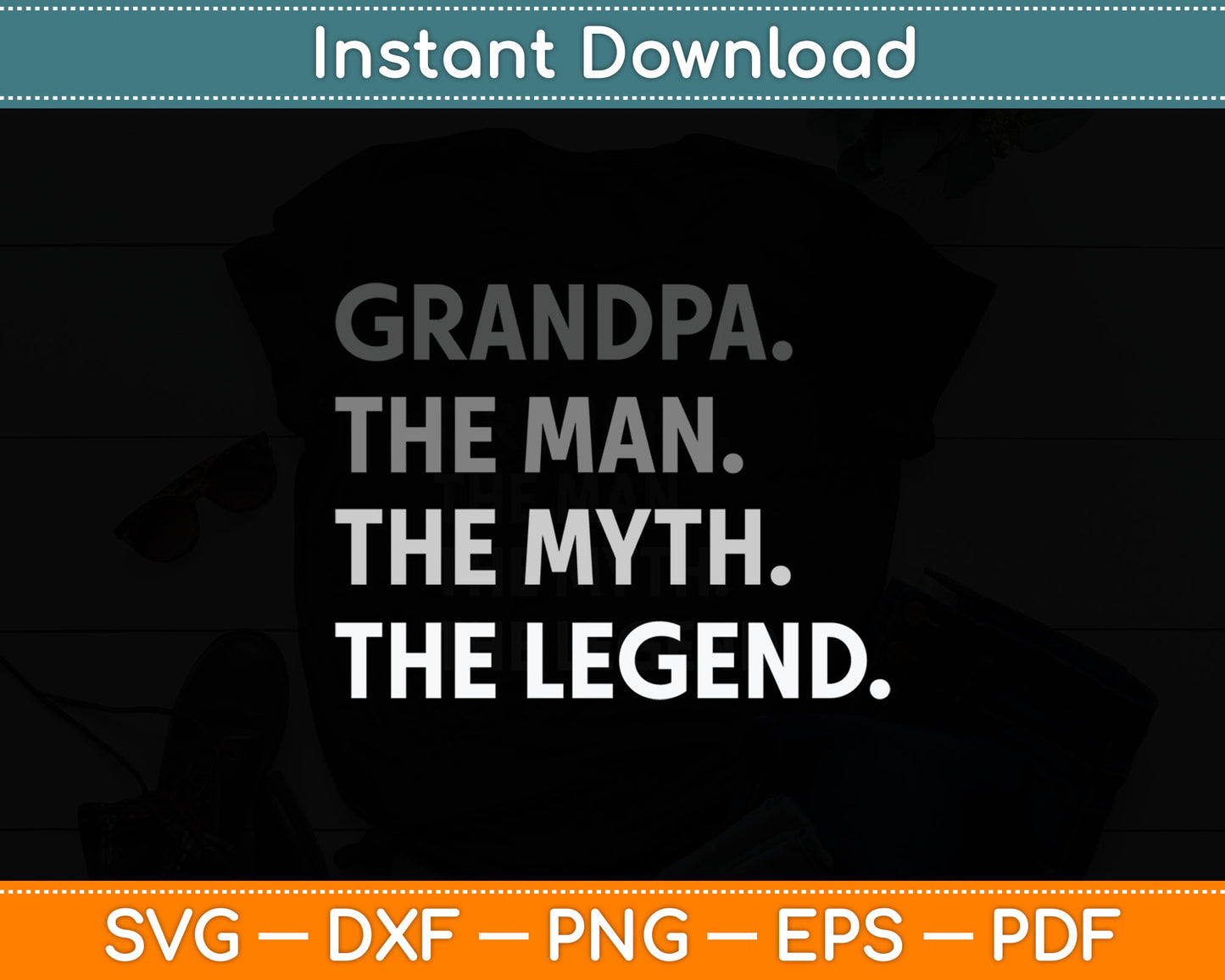 Grandpa The Man The Myth The Legend Father's Day Svg Digital Cutting File