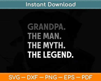 Grandpa The Man The Myth The Legend Father's Day Svg Digital Cutting File