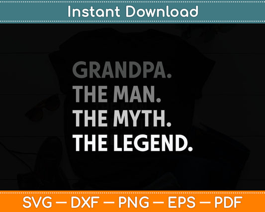 Grandpa The Man The Myth The Legend Father's Day Svg Digital Cutting File