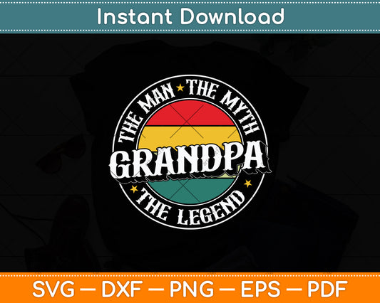Grandpa The Man The Myth The Legend Funny Vintage Retro Svg Digital Cutting File