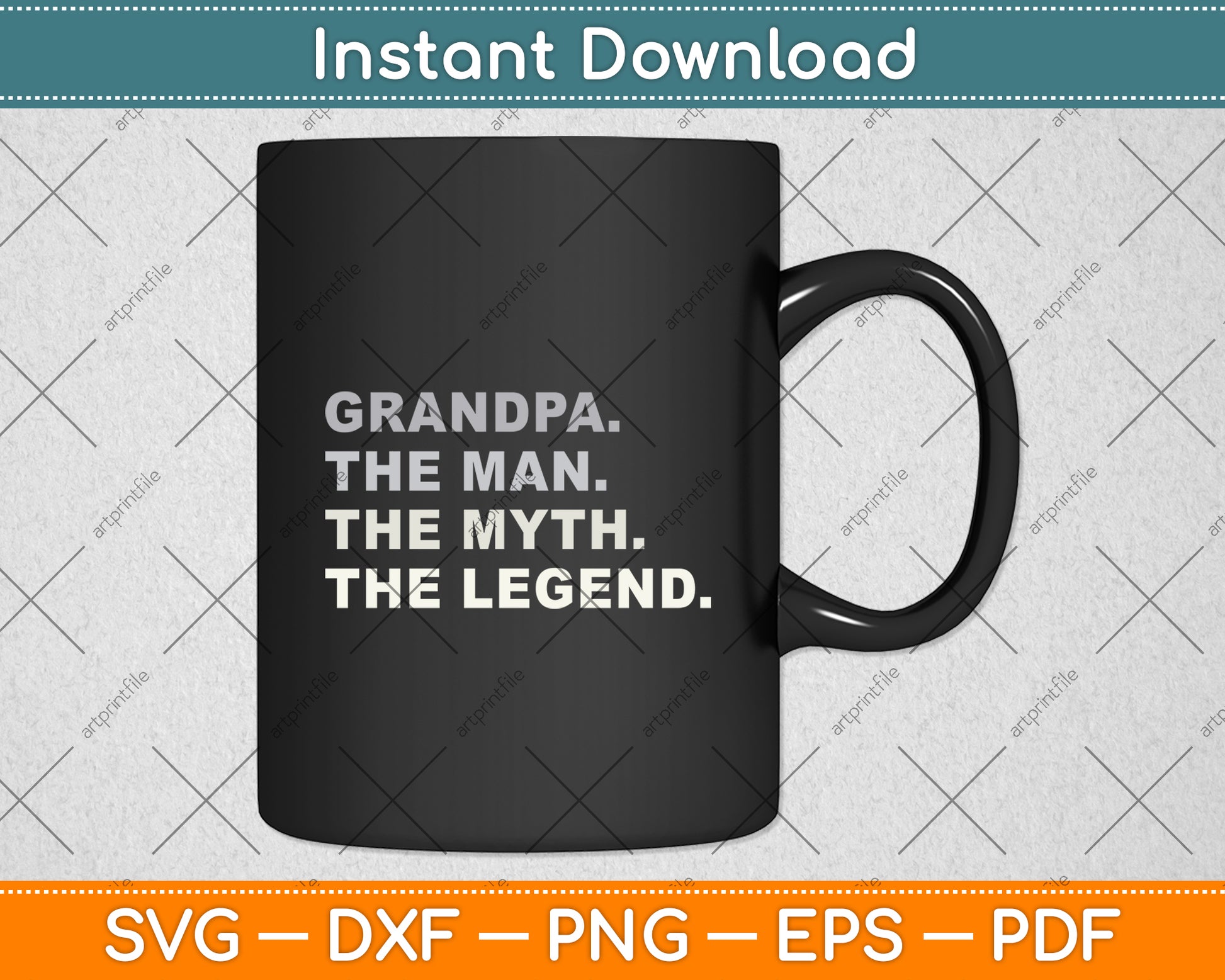 Grandpa The Man The Myth The Legend Father's Day Svg Digital Cutting File