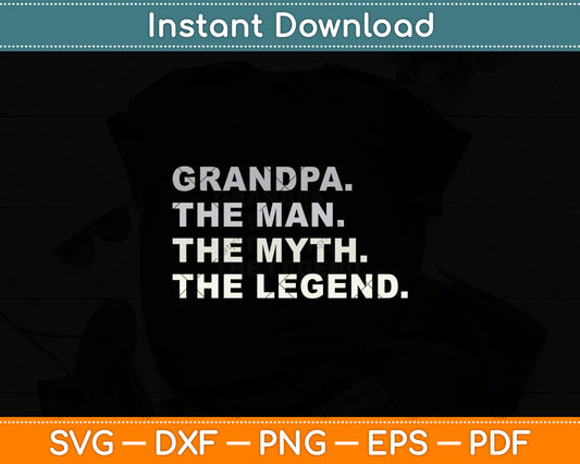 Grandpa The Man The Myth The Legend Father's Day Svg Digital Cutting File