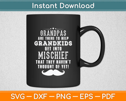 Grandpas Are There To Help Grandkids Get Into Mischief Svg Digital Cutting File