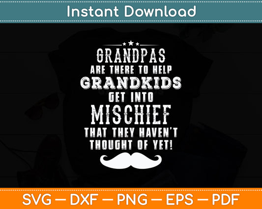 Grandpas Are There To Help Grandkids Get Into Mischief Svg Digital Cutting File