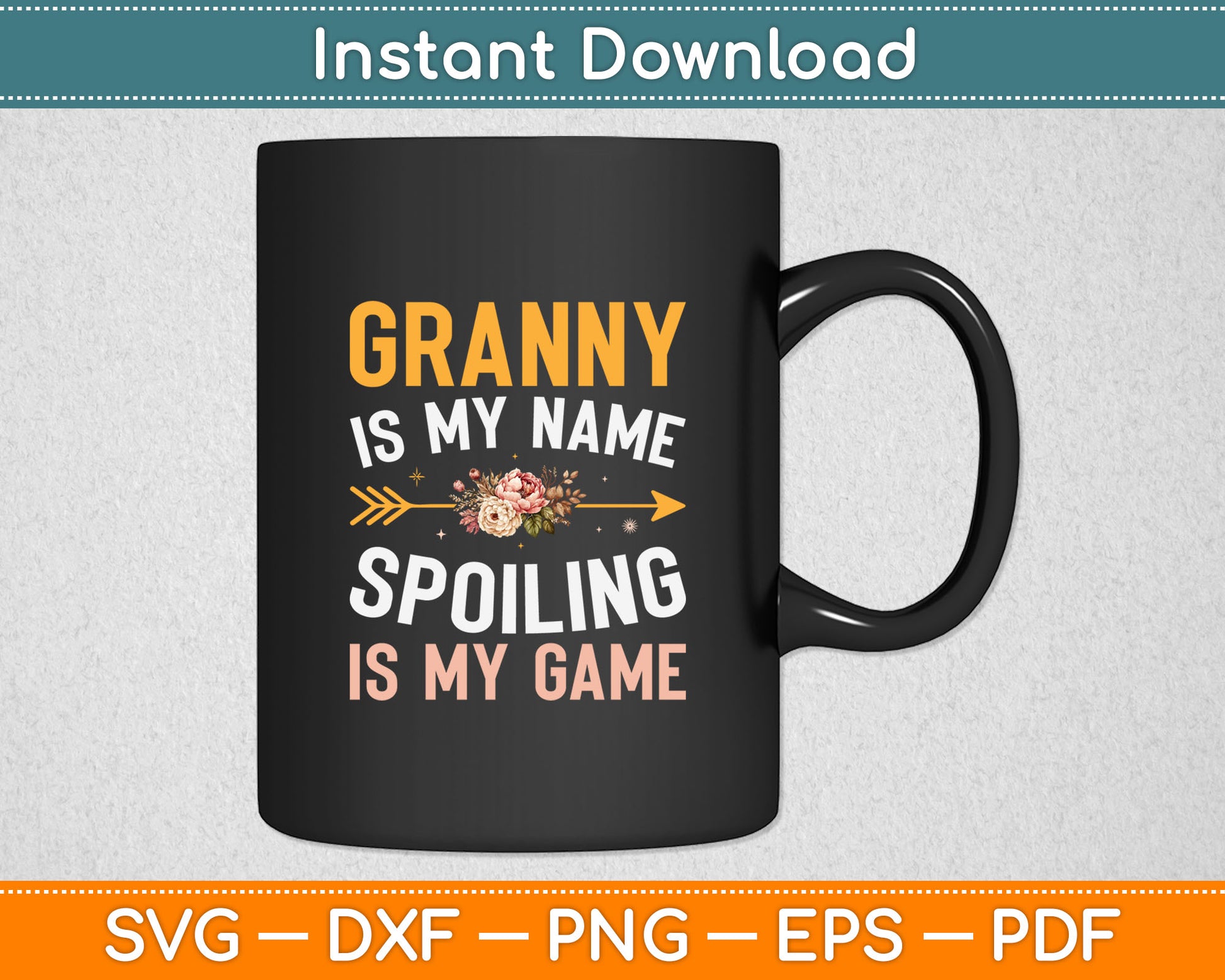 Granny Is My Name Spoiling Is My Game Svg Digital Cutting File