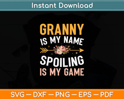 Granny Is My Name Spoiling Is My Game Svg Digital Cutting File