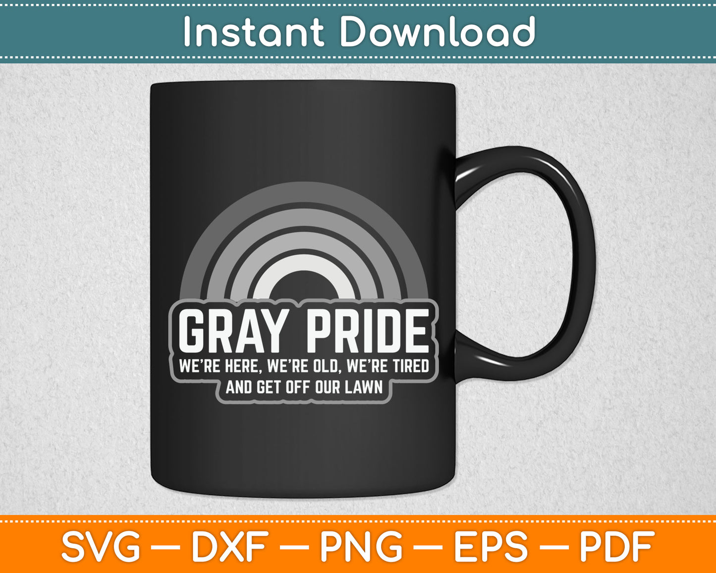 Gray Pride We're Here We're Old And Get Off Our Lawn Svg Digital Cutting File