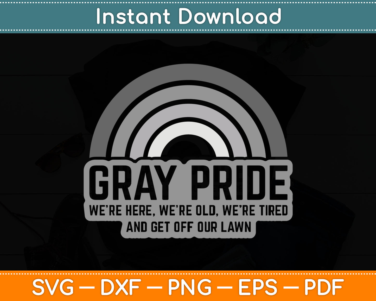 Gray Pride We're Here We're Old And Get Off Our Lawn SVG PNG Digital Cutting File