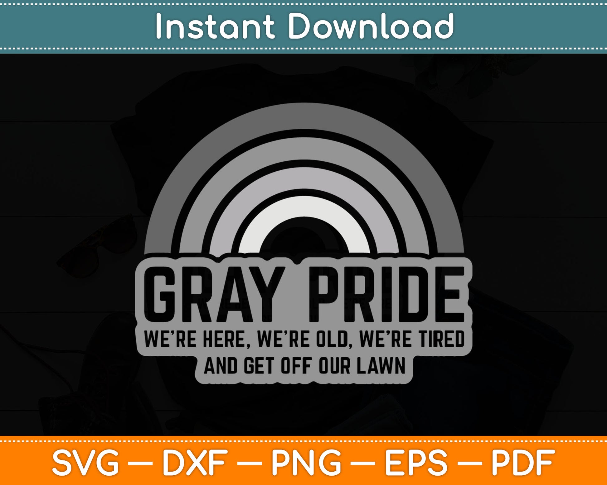 Gray Pride We're Here We're Old And Get Off Our Lawn SVG PNG Digital Cutting File