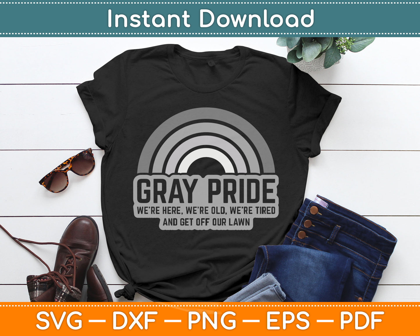 Gray Pride We're Here We're Old And Get Off Our Lawn SVG PNG Digital Cutting File