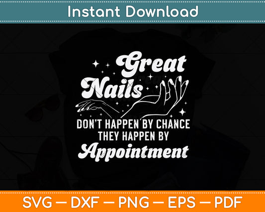 Great Nails Don't Happen By Chance They Happen Svg Png Dxf Digital Cutting File