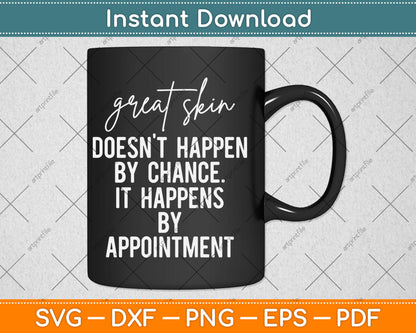 Great Skin Doesn't Happen By Chance Quote Skin Esthetician Svg Digital Cutting File
