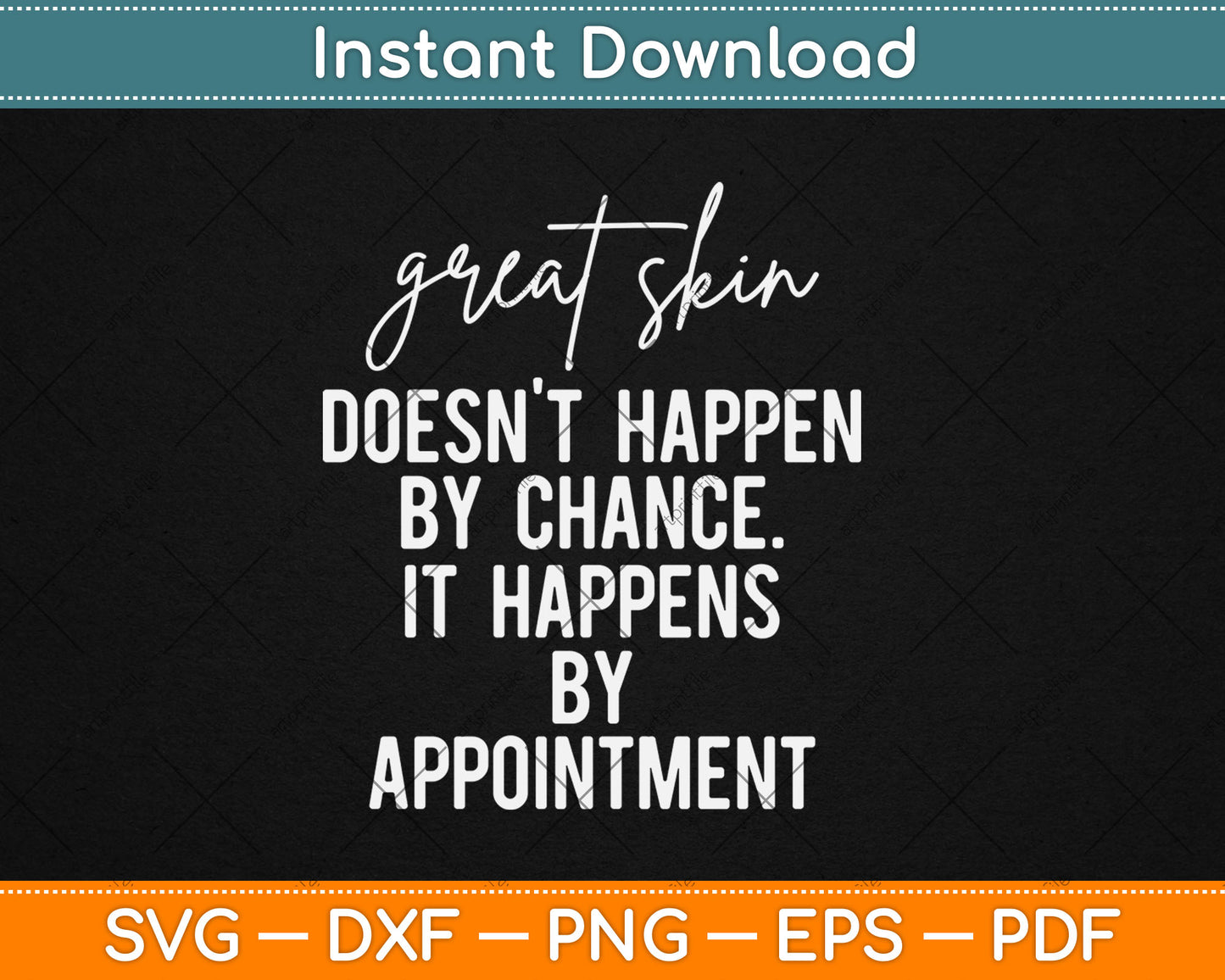 Great Skin Doesn't Happen By Chance Quote Skin Esthetician Svg Digital Cutting File