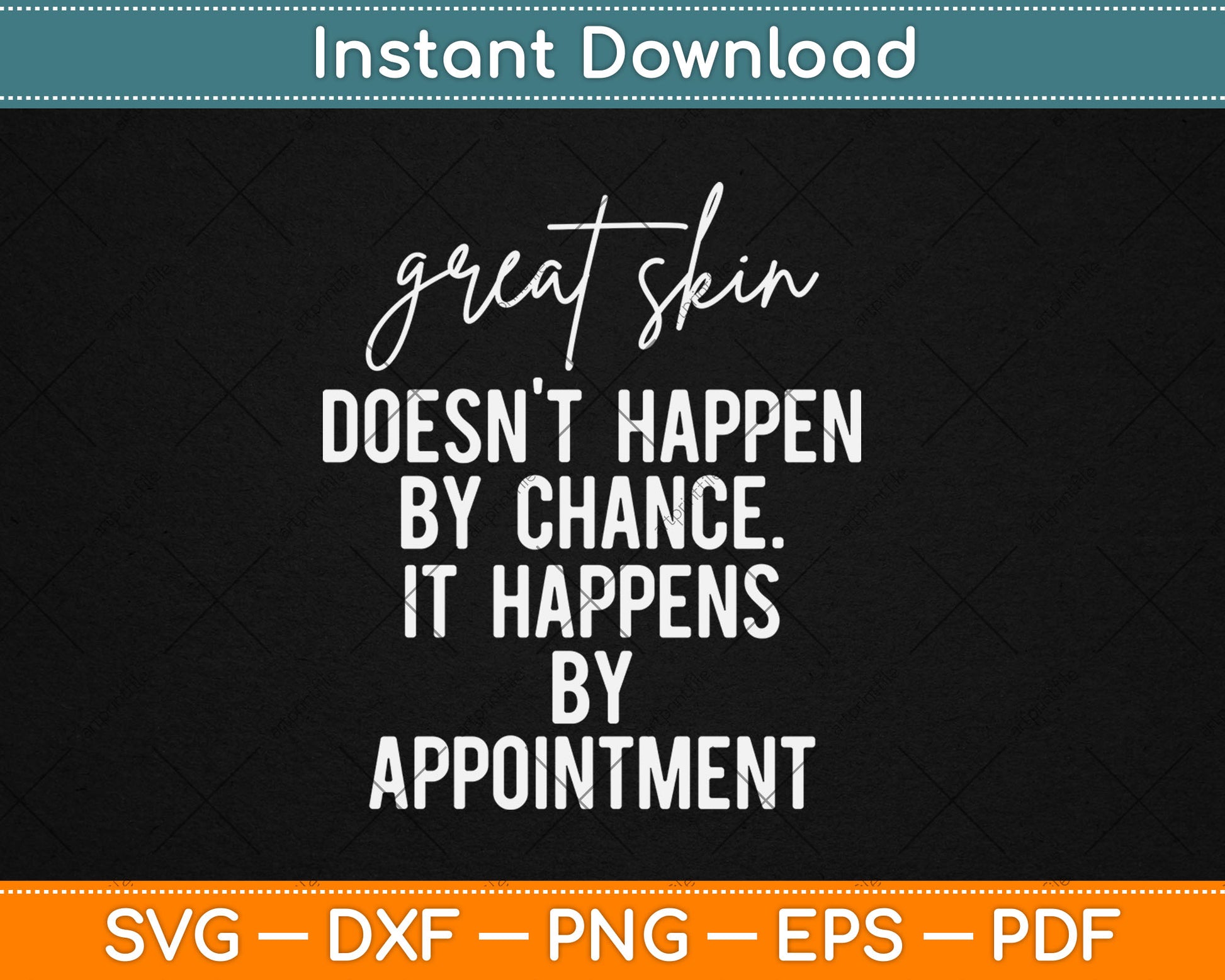 Great Skin Doesn't Happen By Chance Quote Skin Esthetician Svg Digital Cutting File