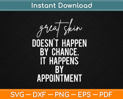 Great Skin Doesn't Happen By Chance Quote Skin Esthetician Svg Digital Cutting File