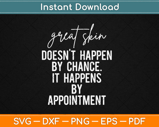 Great Skin Doesn't Happen By Chance Quote Skin Esthetician Svg Digital Cutting File